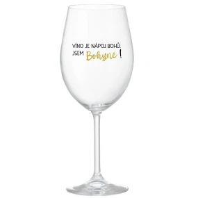 VÍNO JE NÁPOJ BOHŮ. JSEM BOHYNĚ! - čirá sklenice na víno 350 ml