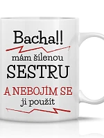 I HAVE A MAD SISTER - klasický biely keramický hrnček 300 ml