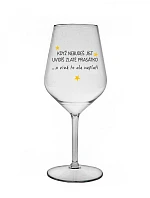 KEĎ NEJEDETE, VIDÍTE ZLATÝ PRÍBEH - číry nerozbitný pohár na víno 470 ml