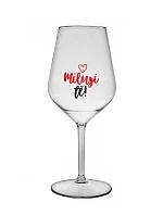 MILUJI TĚ! (SRDÍČKO) - čirá nerozbitná sklenice na víno 470 ml