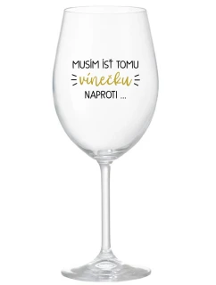 Musím si dať toto víno... - priehľadný pohár na víno 350 ml