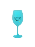MÁM NACHYSTÁNO, NYNÍ MŮŽU PÍT - tyrkysová sklenice na víno 350 ml MÁM NACHYSTÁNO, NYNÍ MŮŽU PÍT - tyrkysová sklenice na víno 350 ml