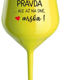 VÍNO JE PRAVDA...ALE IBA V DNI, BUTCH! - žltý nerozbitný pohár na víno 470 ml