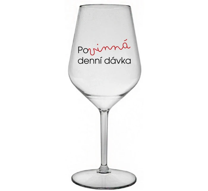 POVINNÁ DENNÍ DÁVKA - čirá nerozbitná sklenice na víno 470 ml