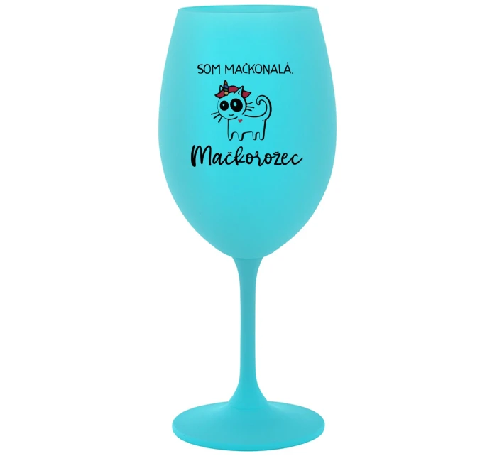 SOM MAČKONALÁ. MAČKOROŽEC - tyrkysový pohár na víno 350 ml