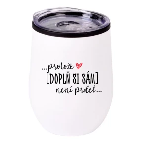 Personalizovaný termohrnek "bowl" - Protože [doplň si sám] není prdel