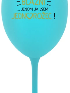 KAŽDÝ JE KRÁSNY... JA SOM JEDINÝ! - tyrkysový pohár na víno 350 ml