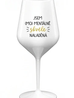 I AM (MO)MENTALLY GREAT - biely nerozbitný pohár na víno 470 ml