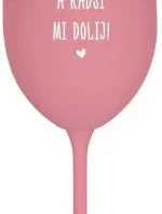 MOC NEČUM A RADŠI MI DOLIJ! - růžová sklenice na víno 350 ml