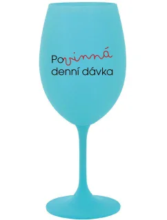 POVINNÁ DENNÍ DÁVKA - tyrkysová sklenice na víno 350 ml