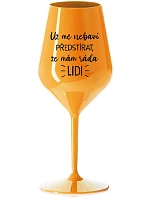 UŽ MĚ NEBAVÍ PŘEDSTÍRAT, ŽE MÁM RÁDA LIDI - oranžová nerozbitná sklenice na víno 470 ml