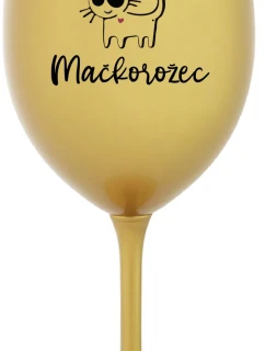SOM MAČKONALÁ. MAČKOROŽEC - zlatý pohár na víno 350 ml
