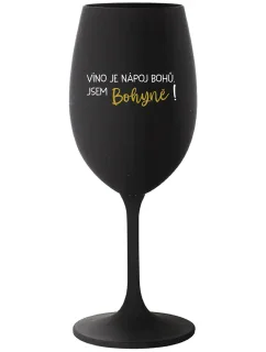 VÍNO JE NÁPOJ BOHOV. JA SOM BOŽSTVO! - čierny pohár na víno 350 ml
