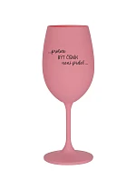 PROTOŽE BÝT ČÍŠNÍK NENÍ PRDEL - růžová sklenice na víno 350 ml
