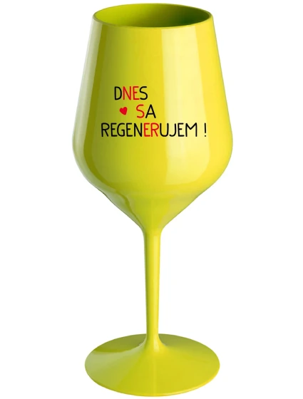 DNES SA REGENERUJEM! - žltý nerozbitný pohár na víno 470 ml