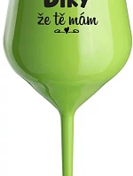 ĎAKUJEM, ŽE ŤA MÁM - zelený nerozbitný pohár na víno 470 ml