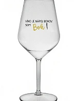 VÍNO JE NÁPOJ BOHOV. SOM BOH! - priehľadný nerozbitný pohár na víno 470 ml