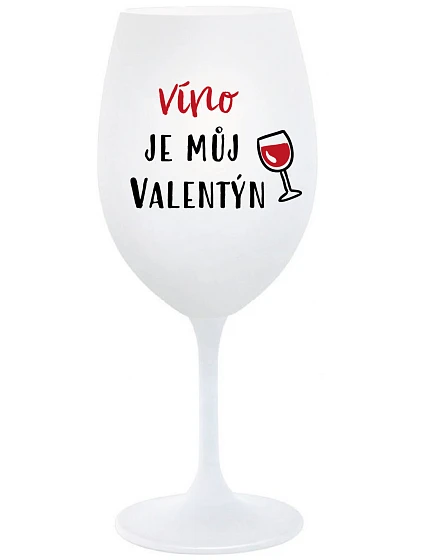 WINE IS MY VALENTINE - pohár na biele víno 350 ml