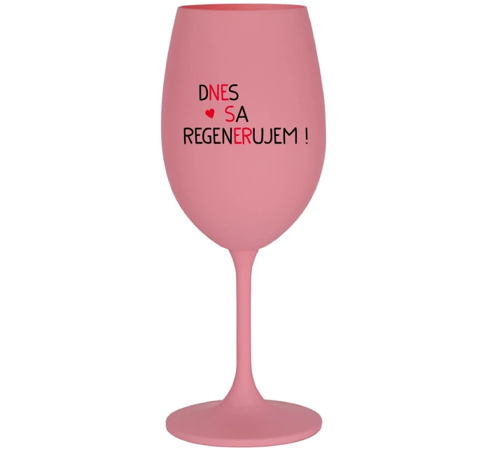 DNES SA REGENERUJEM! - ružový pohár na víno 350 ml