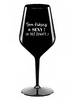 Som krásna a sexi! (A tiež ženská...) - čierny nerozbitný pohár na víno 470 ml