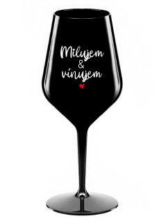 MILUJEM & VÍNUJEM - černá nerozbitná sklenice na víno 470 ml