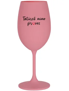 TATÍNEK MIMO PROVOZ - růžová sklenice na víno 350 ml