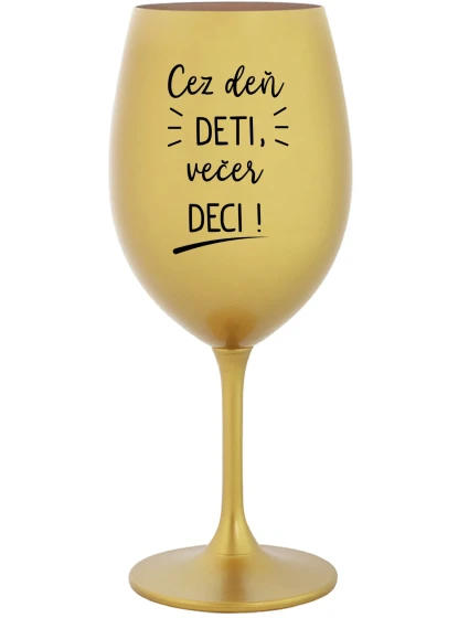 DEŇ DETÍ, DEČI VEČER! - zlatý pohár na víno 350 ml