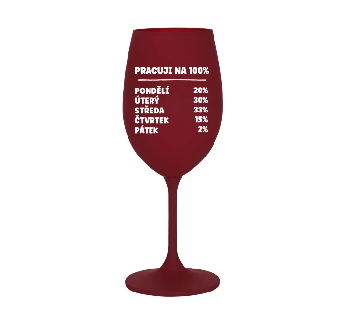 PRACUJI NA 100% - bordó sklenice na víno 350 ml