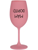 MÁM DOPITÉ! - ružový pohár na víno 350 ml
