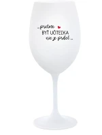 ...PRETOŽE BYŤ UČITEĽKA NIE JE PRDEL... - biely pohár na víno 350 ml