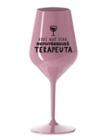 KDYŽ MÁŠ VÍNO, NEPOTŘEBUJEŠ TERAPEUTA - světle růžová nerozbitná sklenice na víno 470 ml