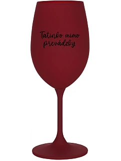 Táta je z cesty - burgundský pohár na víno 350 ml