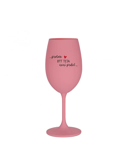 BÝŤ TATOM NIE JE PRDEL - ružový pohár na víno 350 ml