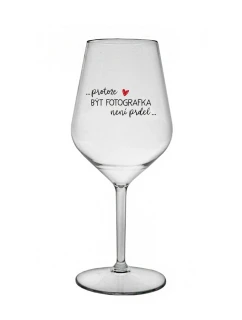 PROTOŽE BÝT FOTOGRAFKA NENÍ PRDEL - čirá nerozbitná sklenice na víno 470 ml