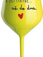 A žili šťastne až do smrti - žltý nerozbitný pohár na víno 470 ml