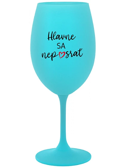 DON'T SURPRISE - tyrkysový pohár na víno 350 ml
