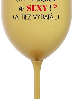 Som krásna a sexi! (A tiež...) - zlatý pohár na víno 350 ml