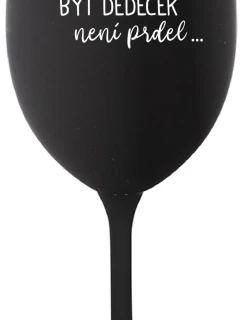 ...KEĎŽE BYŤ DIEŤAŤOM NIE JE PRELIMINÁRNE... - čierny pohár na víno 350 ml