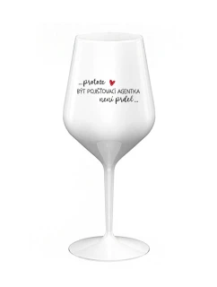 PROTOŽE BÝT POJIŠŤOVACÍ AGENTKA NENÍ PRDEL - bílá nerozbitná sklenice na víno 470 ml