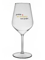 ...PROTOŽE BÝT DOKONALÁ NENÍ PRDEL... - čirá nerozbitná sklenice na víno 470 ml