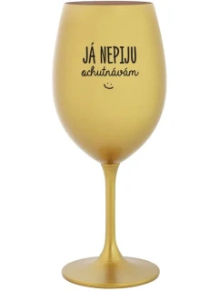 I DON'T DRINK, I TASTE - zlatý pohár na víno 350 ml