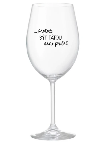 ...KEĎŽE BYŤ TAM NIE JE PRELIMINÁRNE... - číry pohár na víno 350 ml