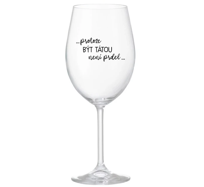 ...KEĎŽE BYŤ TAM NIE JE PRELIMINÁRNE... - číry pohár na víno 350 ml