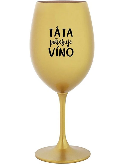 DAD NEEDS WINE - zlatý pohár na víno 350 ml