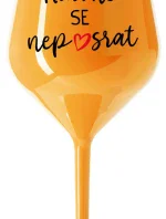 HLAVNĚ SE NEPOSRAT - oranžová nerozbitná sklenice na víno 470 ml