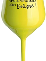 VÍNO JE NÁPOJ BOHŮ. JSEM BOHYNĚ! - žlutá nerozbitná sklenice na víno 470 ml
