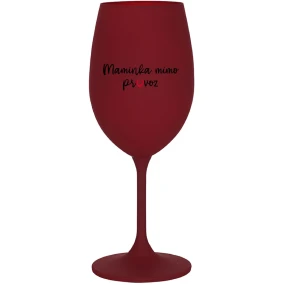 MAMINKA VONKAJŠIA - bordový pohár na víno 350 ml MAMINKA VONKAJŠIA - bordový pohár na víno 350 ml