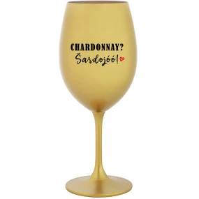 CHARDONNAY? ŠARDOJÓÓ! - zlatá sklenice na víno 350 ml