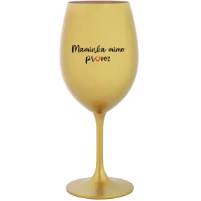 MAMINKA MIMO PROVOZ - zlatá sklenice na víno 350 ml