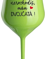 MŇA NEROZHODÍŠ, MÁM DVOJČATÁ! - zelený nerozbitný pohár na víno 470 ml